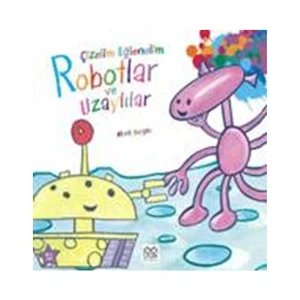 Çizelim Eğlenelim – Robotlar Ve Uzaylılar-Mark Bergin