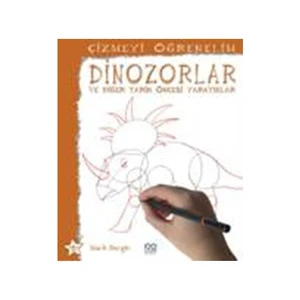 Çizmeyi Öğrenelim - Dinazorlar Ve Diğer Tarih Öncesi Yaratıklar - Mark Bergin