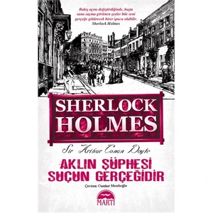 Sherlock Holmes : Aklın Şüphesi Suçun Gerçeğidir - Sir Arthur Conan Doyle