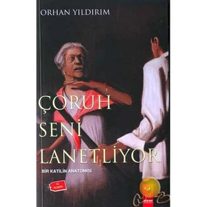 Çoruh Seni Lanetliyor : Bir Katilin Anatomisi