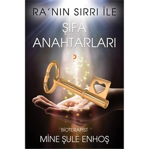 Ra’Nın Sırrı İle Şifa Anahtarları-Mine Şule Enhoş