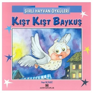 ŞİİRLİ HAYVAN ÖYKÜLERİ - KIŞT KIŞT BAYKUŞ