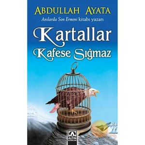 Kartallar Kafese Sığmaz - Abdullah Ayata