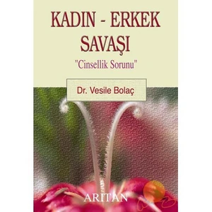 Kadın - Erkek Savaşı "Cinsellik Sorunu" - Vesile Bolaç