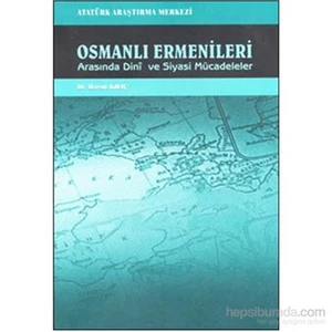 Osmanlı Ermenileri Arasında Dini Ve Siyasi Mücadeleler-Davut Kılıç