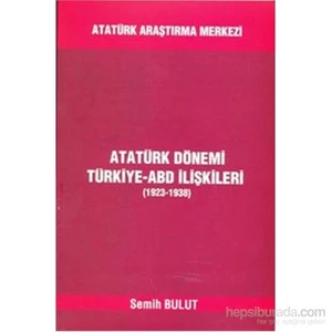 Atatürk Dönemi Türkiye ABD İlişkileri 1923 1938