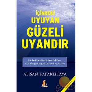 İÇİNDEKİ UYUYAN GÜZELİ UYANDIR