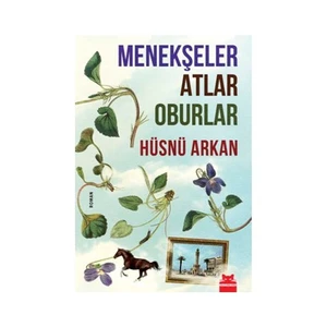 Menekşeler Atlar Oburlar - Hüsnü Arkan