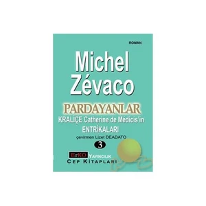 Pardayanlar - Kraliçe Ca Therıne De Medıcıs'ın Entrikaları - 3 - Michel Zevaco