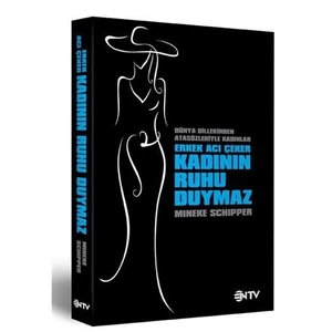 Erkek Acı Çeker Kadının Ruhu Duymaz