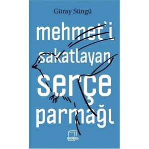Mehmet’İ Sakatlayan Serçe Parmağı-Güray Süngü