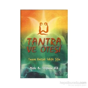 Tantra Ve Ötesi - Taocu Kutsal Seksle Şifa