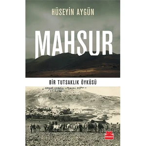 Mahsur: Bir Tutsaklık Öyküsü - Hüseyin Aygün