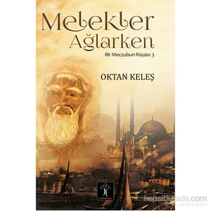 Melekler Ağlarken Bir Meczubun Rüyası 3-Oktan Keleş
