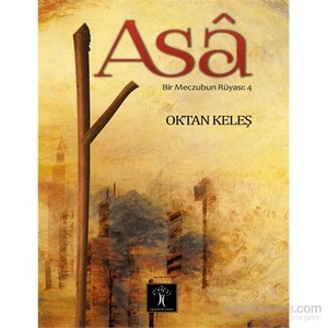Asâ Bir Meczubun Rüyası 4-Oktan Keleş