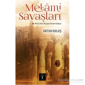 Melâmi Savaşları Bir Meczubun Rüyası Devam Ediyor-Oktan Keleş