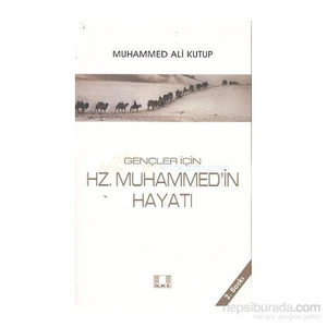 Gençler İçin Hz. Muhammed''İn Hayatı-Muhammed Ali Kutub
