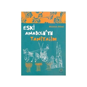 Eski Anadolu’yu Tanıyalım - Haldun Hürel