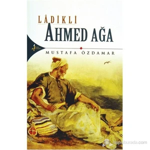 Ladikli Ahmed Ağa - Mustafa Özdamar