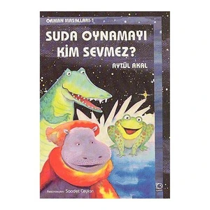 Suda Oynamayı Kim Sevmez?