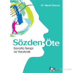 Sözden Öte - Sanatla Terapi Ve Yaratıcılık…-Nevin Eracar
