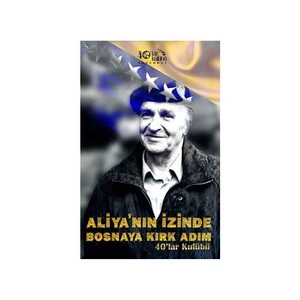 Aliya’Nın İzinde Bosna’Ya Kırk Adım