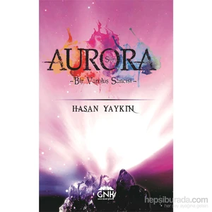 Aurora Bir Varoluş Sancısı-Hasan Yaykın