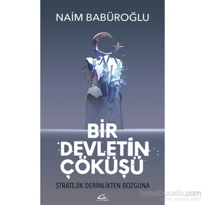 Bir Devletin Çöküşü - Naim Babüroğlu