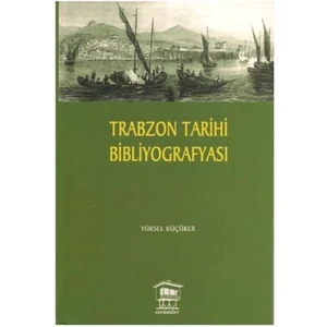 Trabzon Tarihi Bibliyografyası-Yüksel Küçüker