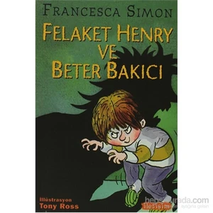 Felaket Henry Ve Beter Bakıcı-Francesca Simon