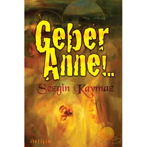 Geber Anne!.. - Sezgin Kaymaz