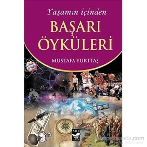 Yaşamın İçinden Başari Öyküleri-Mustafa Yurttaş