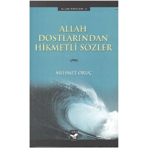 Allah Dostlarından Hikmetli Sözler - Mehmet Oruç