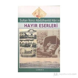 Sultan İkinci Abdülhamid Han'In Hayır Eserleri