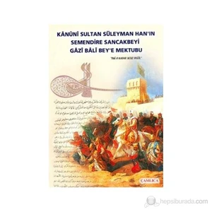 Kanuni Sultan Süleyman Han'In Semendire Sancakbeyi Gazi Bali Bey'E Mektubu