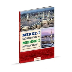 Mekke-I Mükerreme Ve Medine-I Münevvere - (Mübarek Mekanlar – Ziyaret Yerleri)