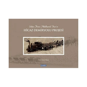 Hicaz Demiryolu Projesi (Ciltli) - Ömer Faruk Yılmaz