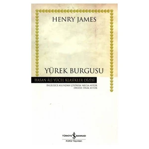 Yürek Burgusu: Hasan Ali Yücel Klasikleri - Henry James