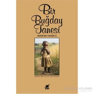 Bir Buğday Tanesi - Ngugi Wa Thiong'O