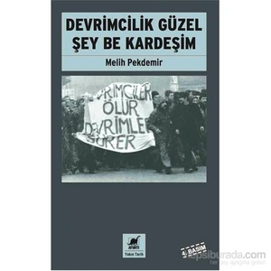 Devrimcilik Güzel Şey Be Kardeşim-Melih Pekdemir