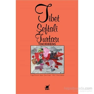 Tibet Şeftali Turtası Hayalci Bir Hayatın Gerçek Anlatısı - Tom Robbins
