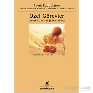 Özel Görevler: Sovyet İstihbarat Şefinin Anıları - Leona P. Schester