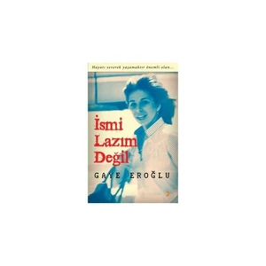 İsmi Lazım Değil-Gaye Eroğlu