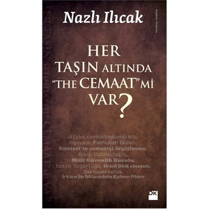 Her Taşın Altında “The Cemaat” Mi Var?-Nazlı Ilıcak
