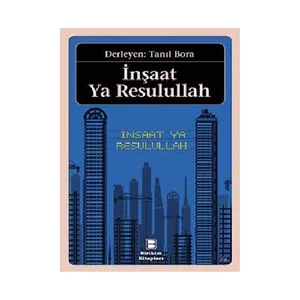 İnşaat Ya Resulullah - Tanıl Bora