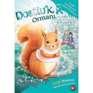Dostluk Ormanı 5: Fındık Tüylükuyruk Yardıma Koşuyor! - Daisy Meadows