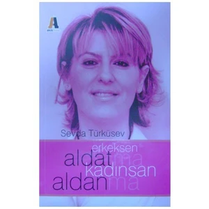 Erkeksen Aldatma, Kadınsan Aldanma - Sevda Türküsev