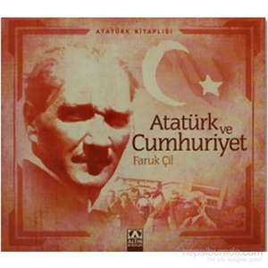 Atatürk Ve Cumhuriyet-Faruk Çil