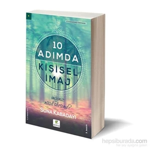 10 Adımda Kişisel İmaj: İmajınızı Nasıl Alırsınız - Suna Kabadayı