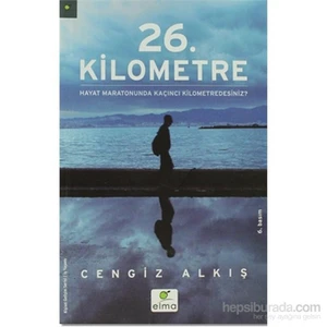 26. Kilometre: Hayat Maratonunda Kaçıncı Kilometredesiniz? - Cengiz Alkış